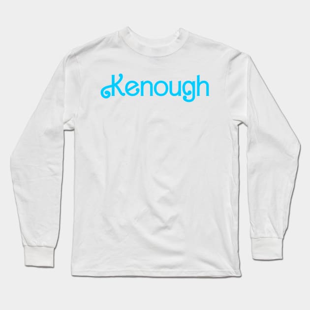 Kenough Long Sleeve T-Shirt by Badgirlart